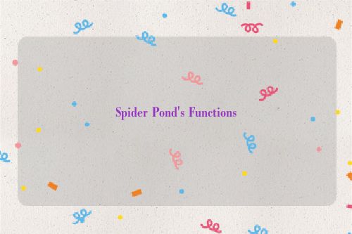 Spider Pond's Functions